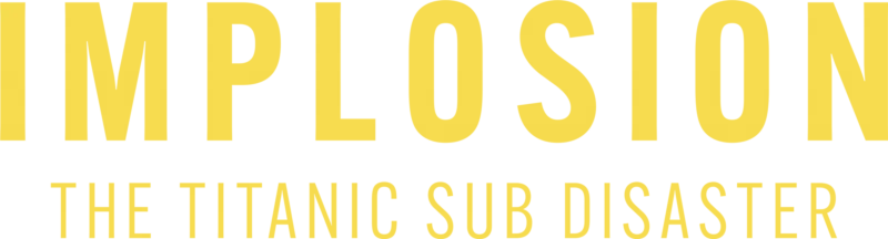 Implosion: The Titanic Sub Disaster