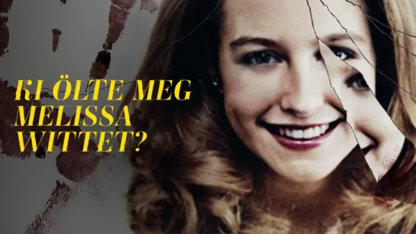 thumbnail - Ki ölte meg Melissa Wittet?