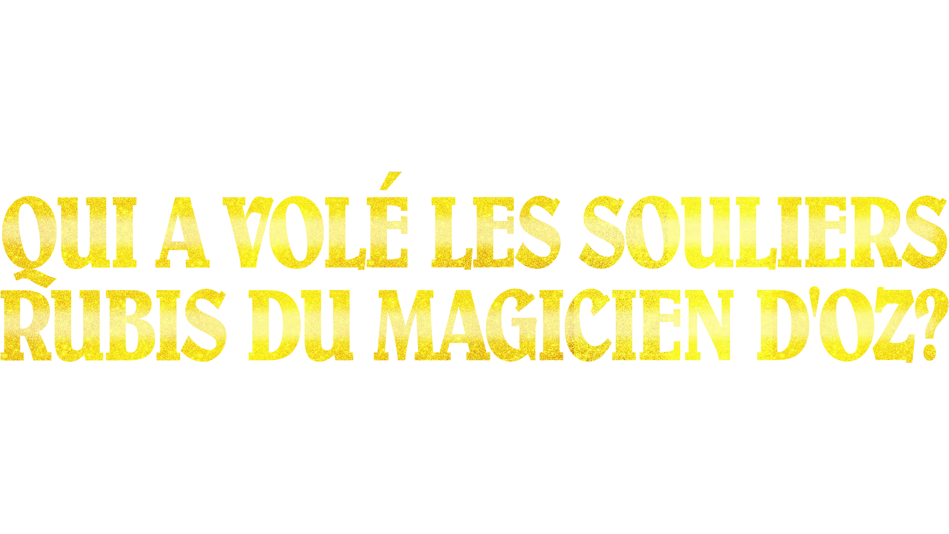 Qui a volé les souliers rubis du Magicien d'Oz ?