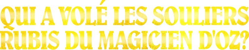 Qui a volé les souliers rubis du Magicien d'Oz ?