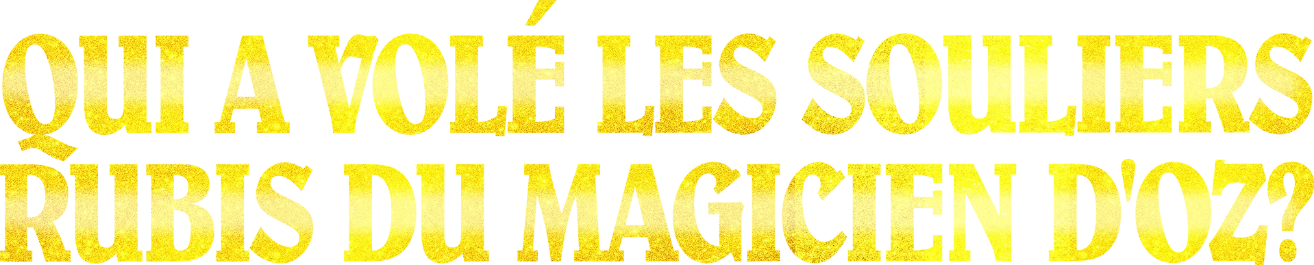 Qui a volé les souliers rubis du Magicien d'Oz ?