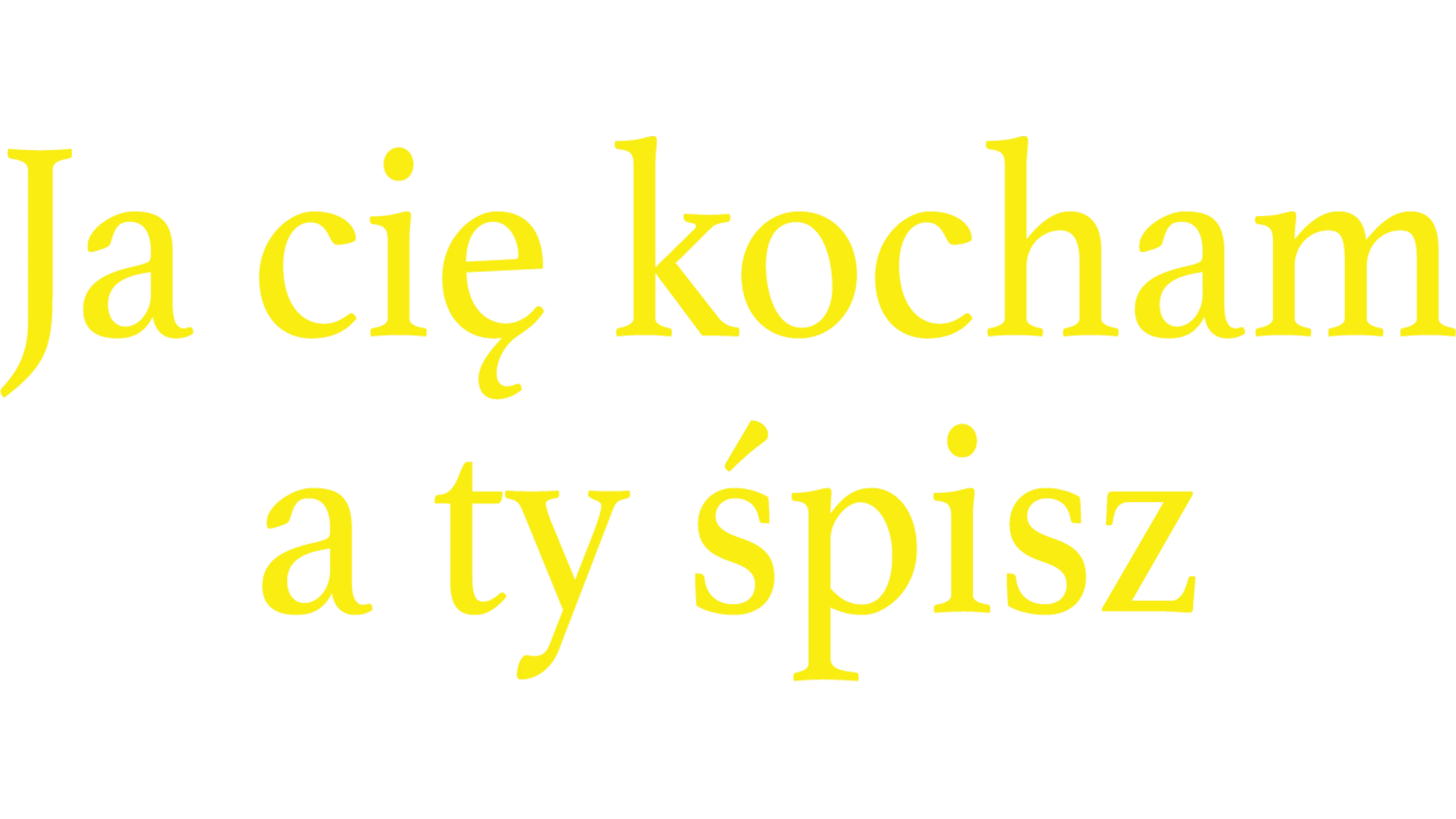 Ja cię kocham, a ty śpisz
