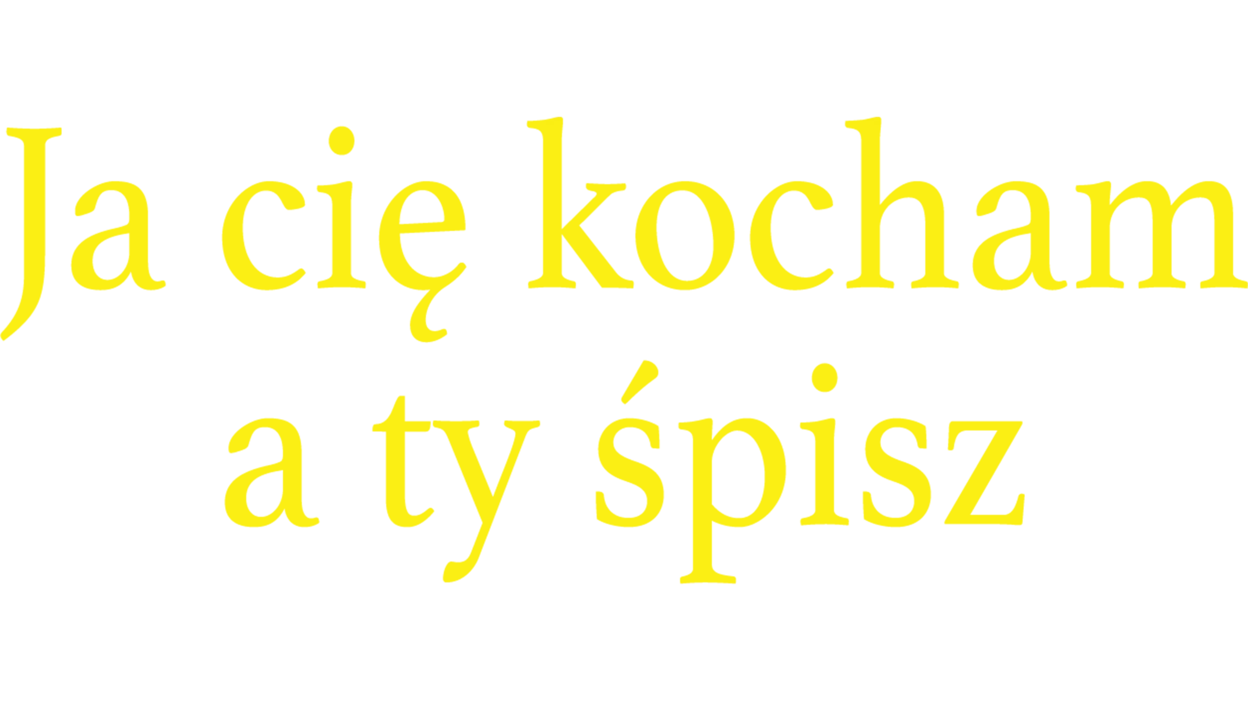 Ja cię kocham, a ty śpisz