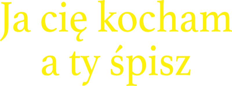 Ja cię kocham, a ty śpisz
