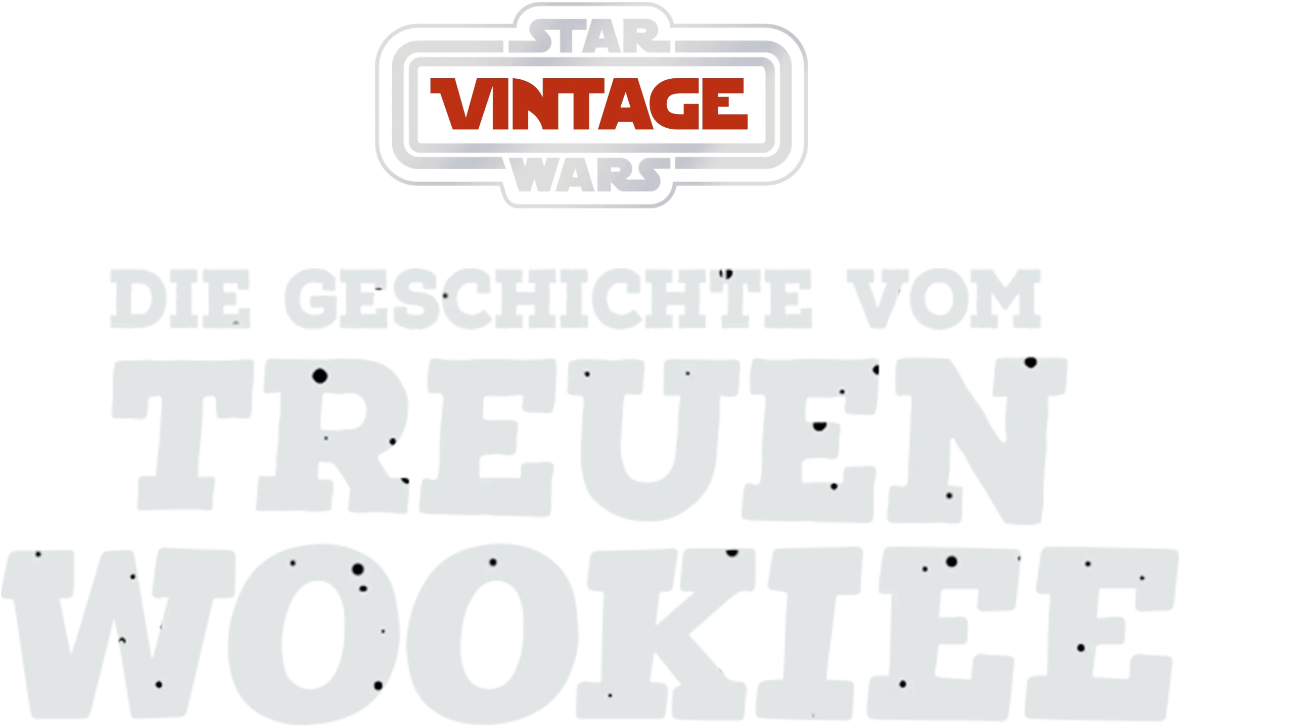 Star Wars Vintage: Die Geschichte vom treuen Wookiee