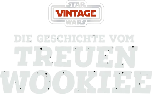 Star Wars Vintage: Die Geschichte vom treuen Wookiee
