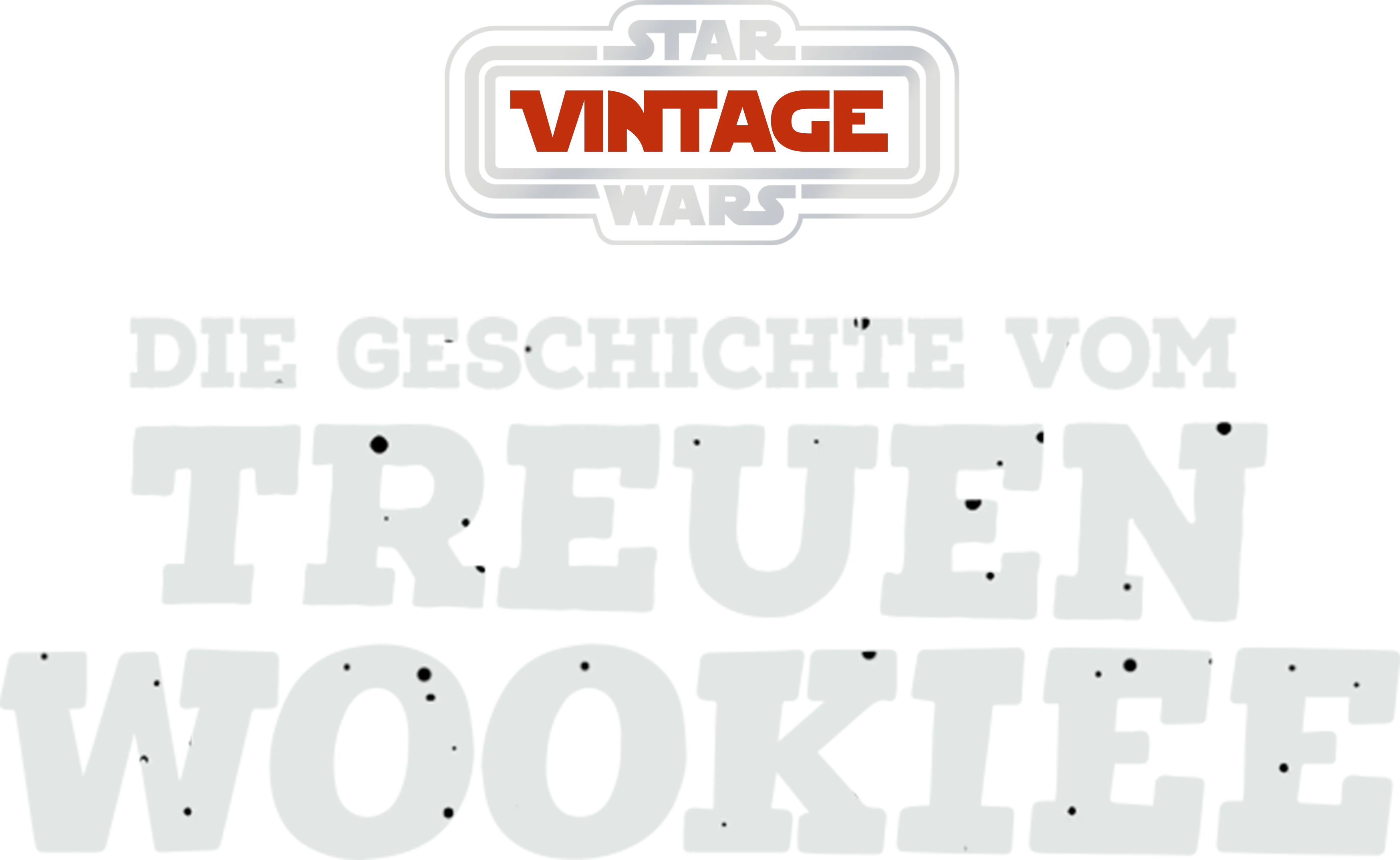 Star Wars Vintage: Die Geschichte vom treuen Wookiee