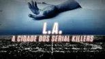 thumbnail - L.A: A Cidade dos Serial Killers