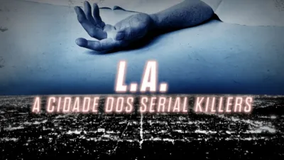 thumbnail - L.A: A Cidade dos Serial Killers