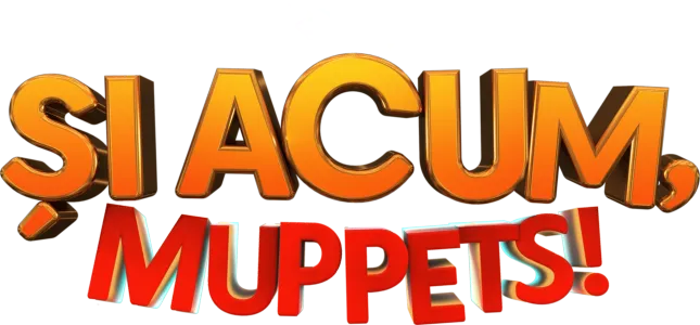 Și acum, Muppets!