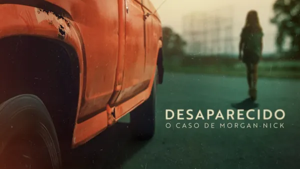 thumbnail - Desaparecido: O Caso de Morgan Nick