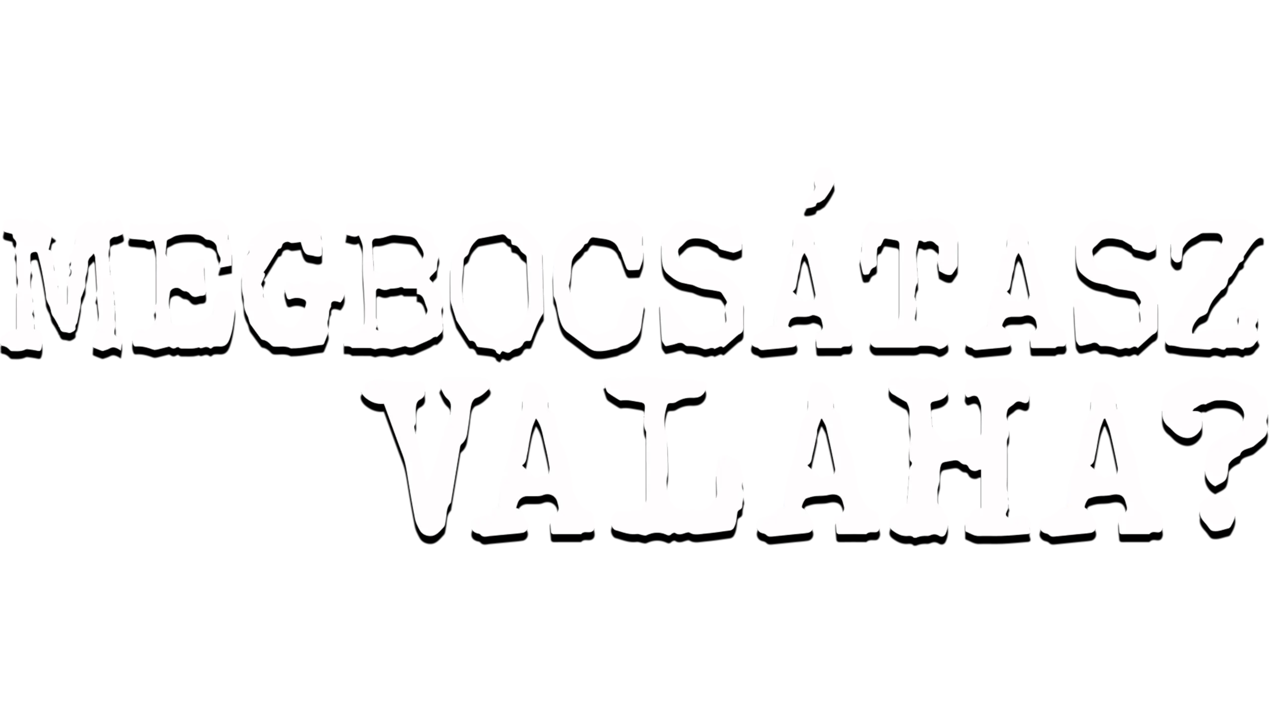 Megbocsátasz valaha?