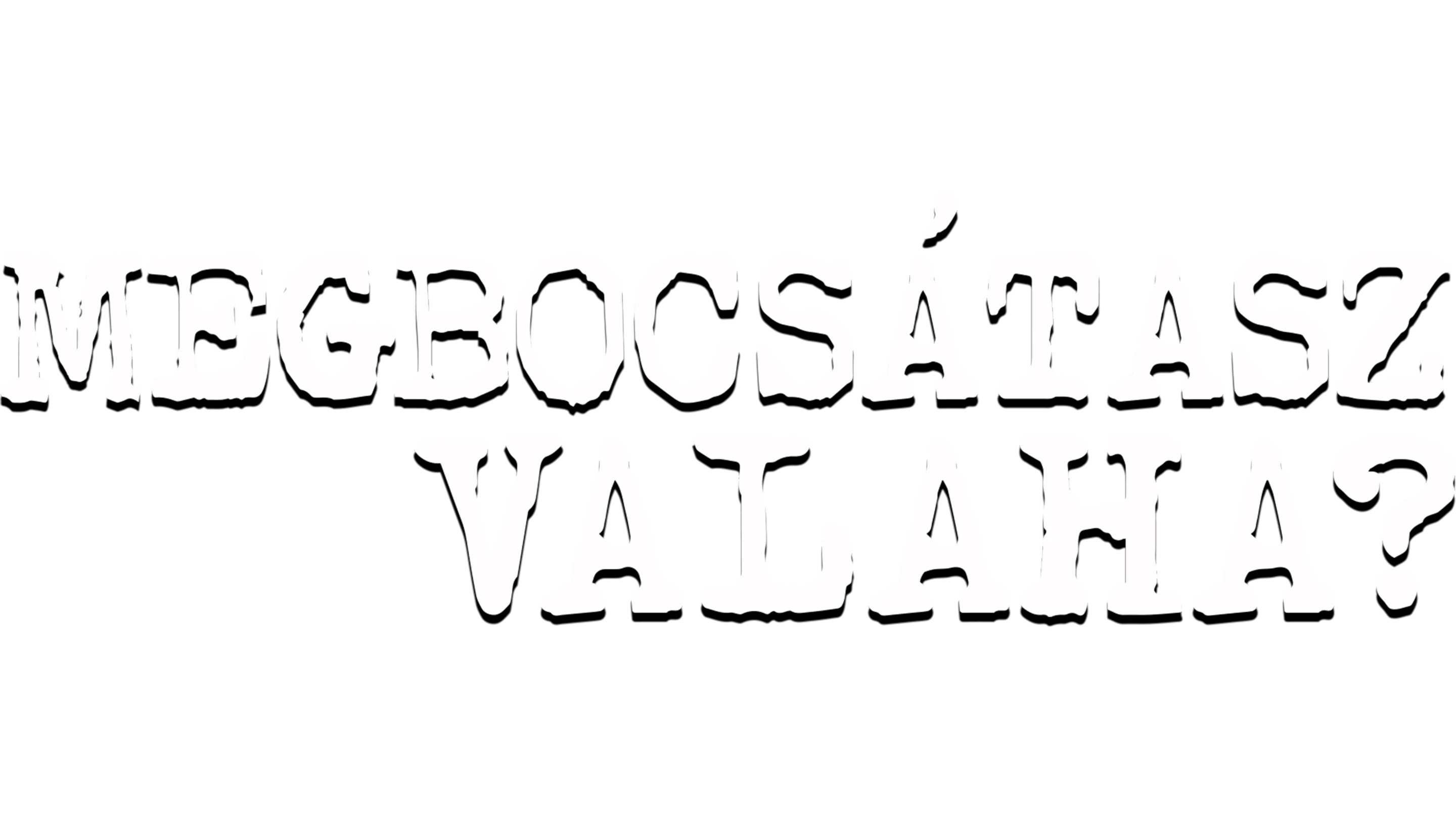 Megbocsátasz valaha?
