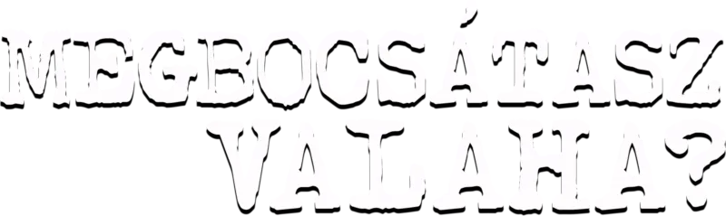 Megbocsátasz valaha?