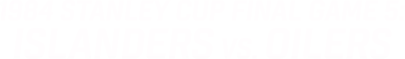1984 Stanley Cup Final Game 5: Islanders vs. Oilers