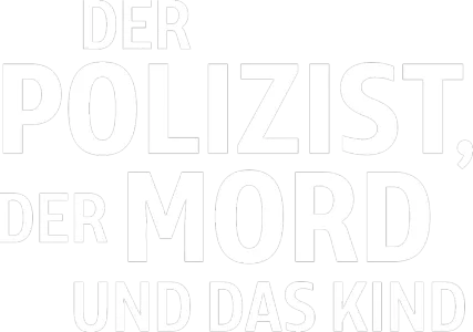 Der Polizist, der Mord und das Kind