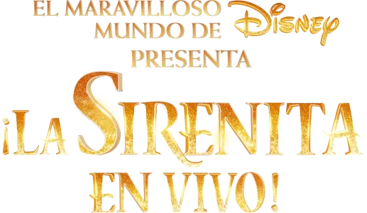 El Maravilloso Mundo de Disney presenta: ¡La Sirenita en vivo!