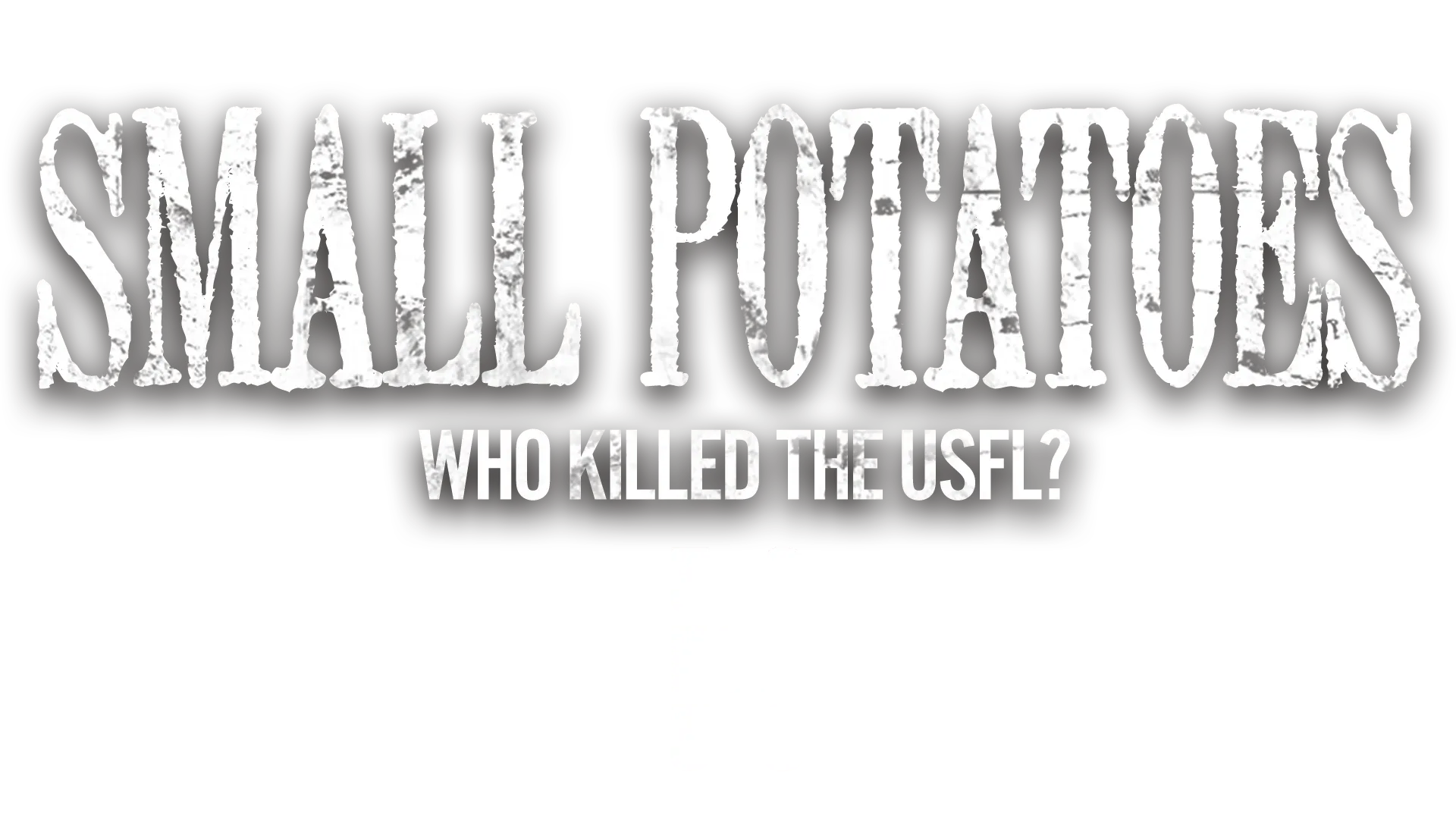 Small Potatoes: Who Killed The USFL?