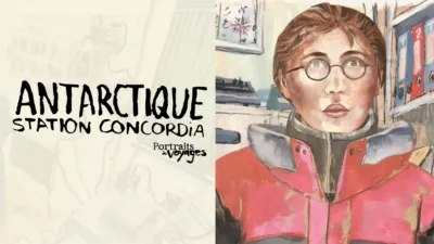 PORTRAITS DE VOYAGE : ANTARCTIQUE - Station Concordia