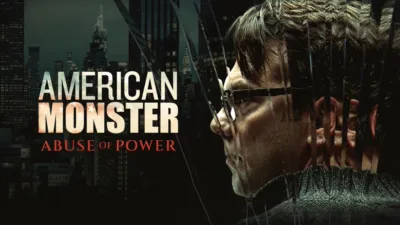 American Monster: Abuse of Power