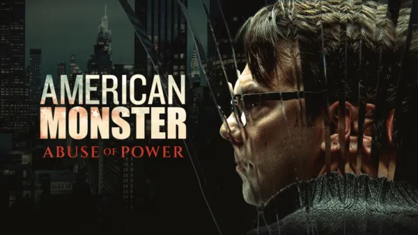 thumbnail - American Monster: Abuse of Power