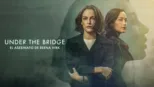 thumbnail - Under the bridge: el asesinato de Reena Virk