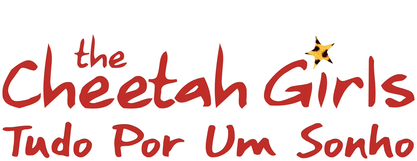 The Cheetah Girls: Tudo Por Um Sonho