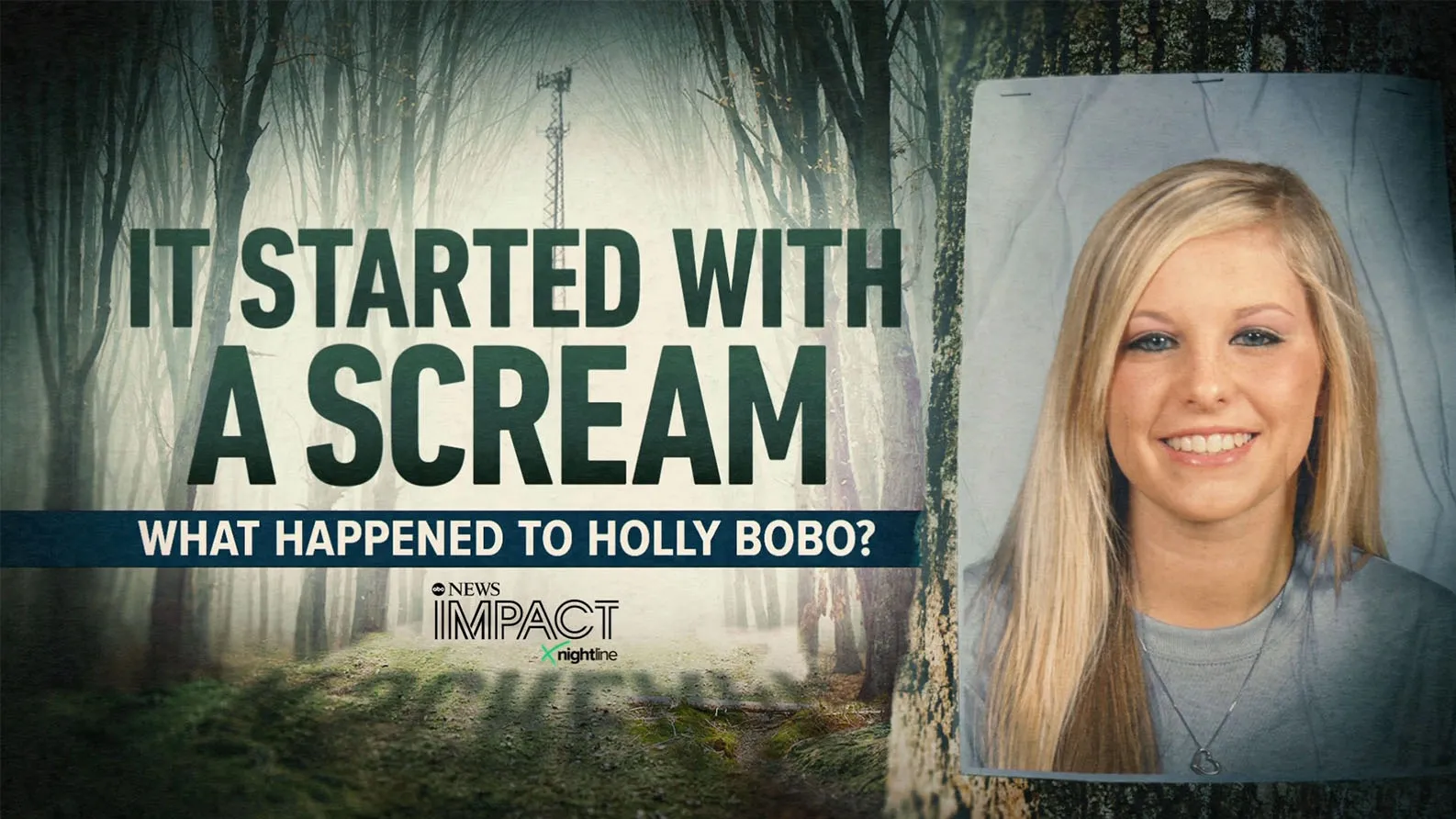 thumbnail - IMPACT x Nightline: It Started With a Scream: What Happened to Holly Bobo? 