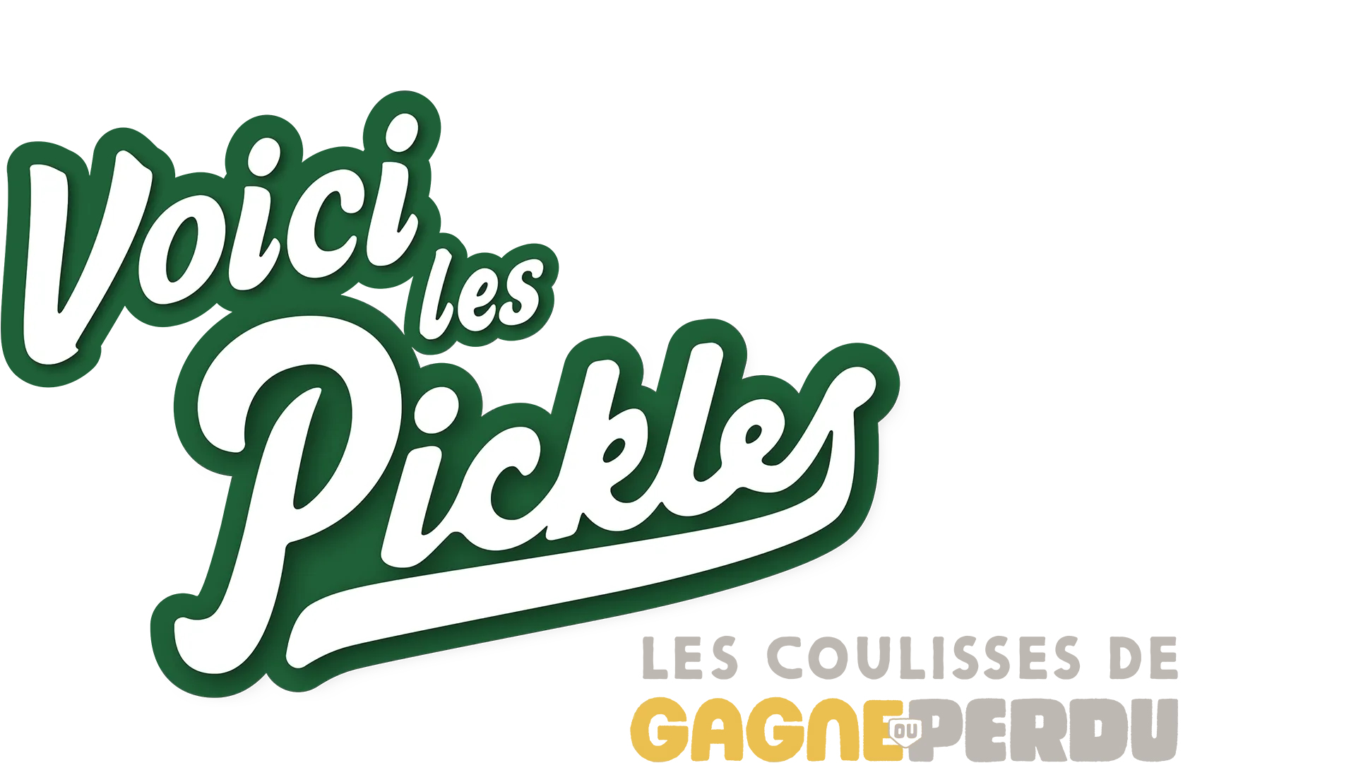 Voici les Pickles : les coulisses de Gagné ou Perdu