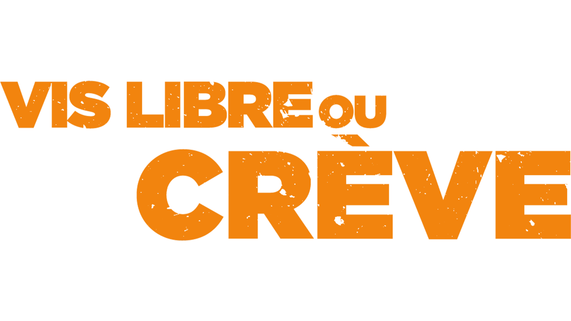 Vis Libre Ou Crève
