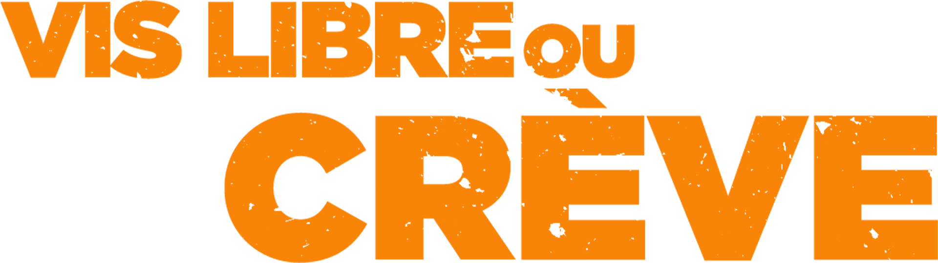 Vis Libre Ou Crève