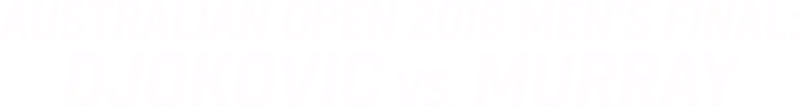 2016 Men's Final: Djokovic vs. Murray
