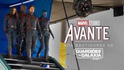 AVANTE: Nos Bastidores de Guardiões da Galáxia: Volume 3