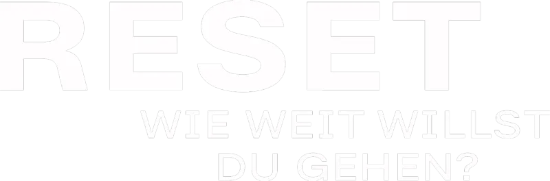 RESET – Wie weit willst du gehen?