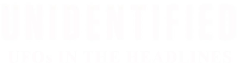 Unidentified: UFOs in the Headlines