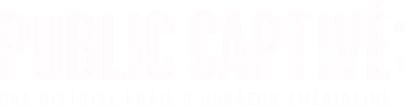 Public captivé : Une histoire vraie d’horreur américaine.