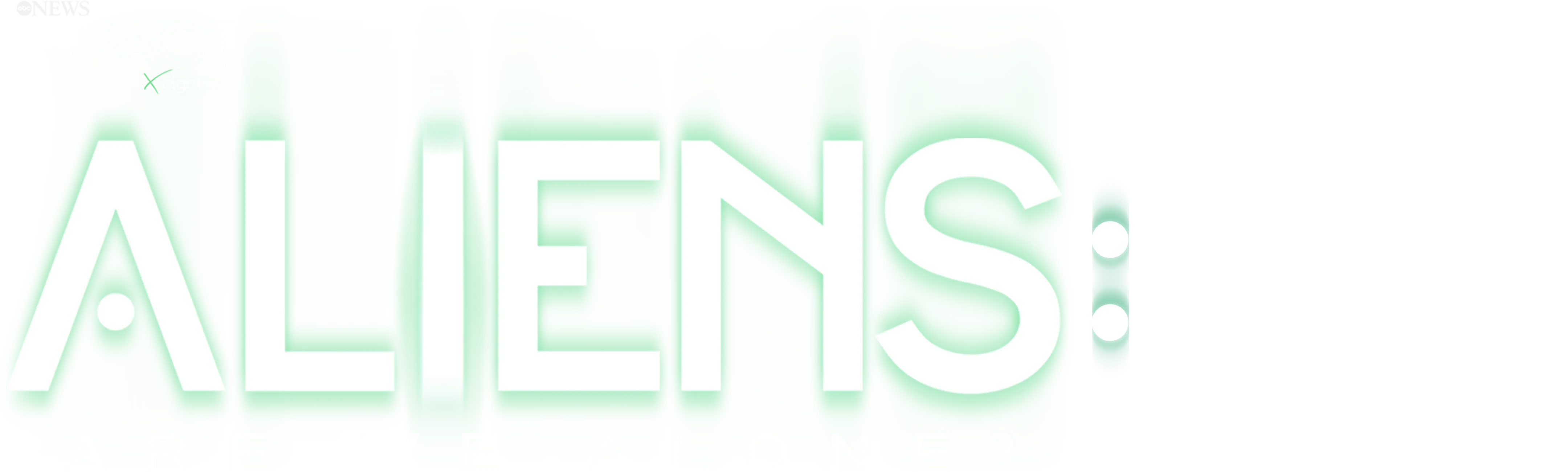 IMPACT x Nightline: Aliens: Are We Alone?