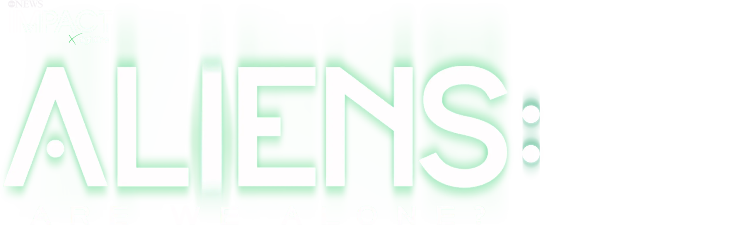 IMPACT x Nightline: Aliens: Are We Alone?