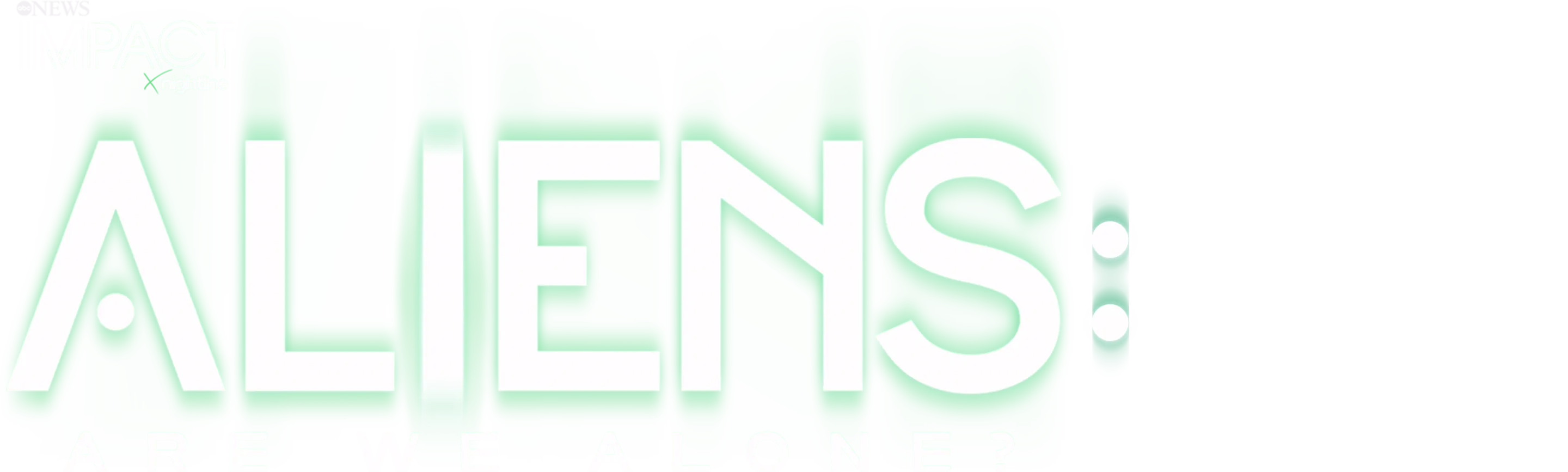 IMPACT x Nightline: Aliens: Are We Alone?