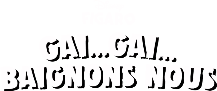 Gai...Gai...Baignons nous
