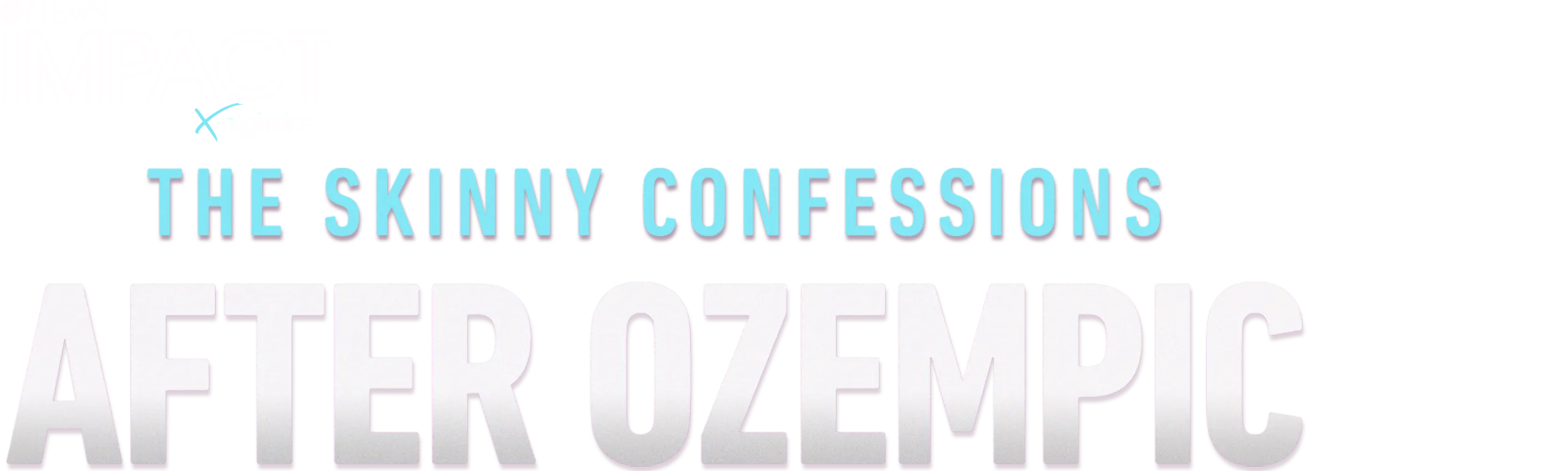 IMPACT x Nightline: The Skinny Confessions: After Ozempic