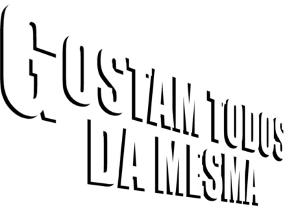Gostam Todos da Mesma