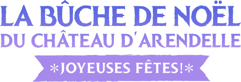 La Bûche de Noël du château d'Arendelle : Joyeuses fêtes !