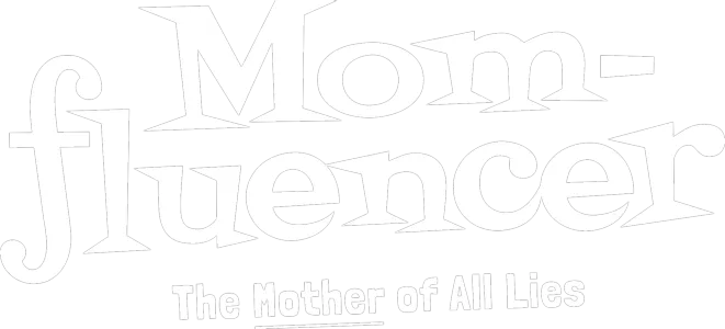Momfluencer: The Mother of All Lies