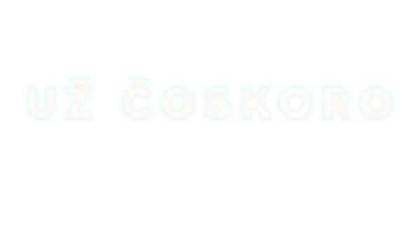 Už čoskoro