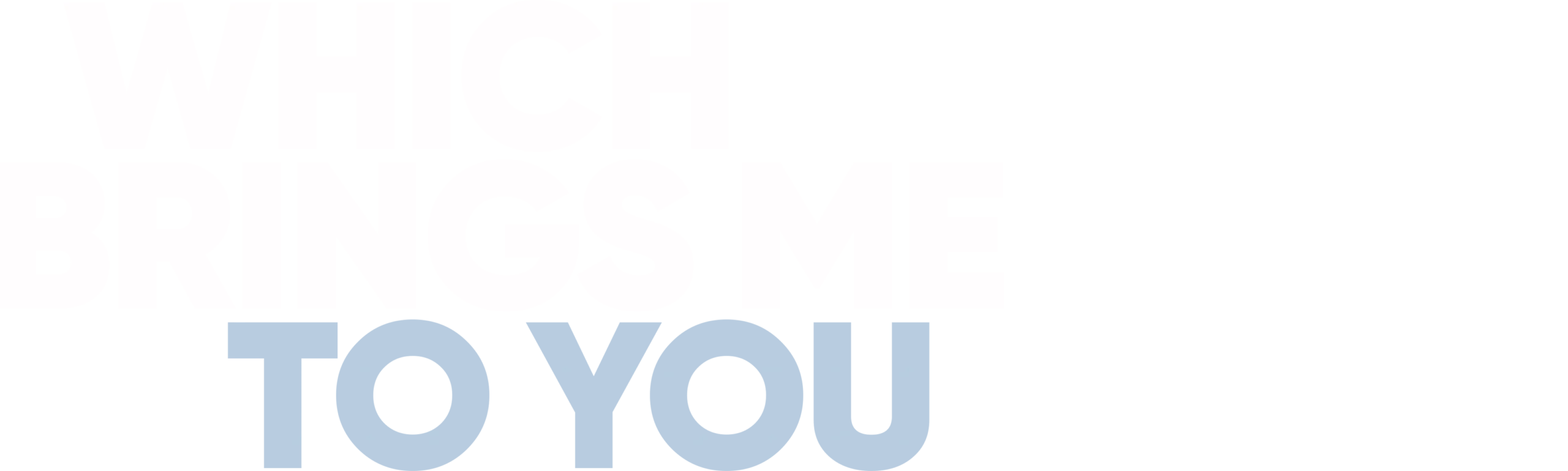 Which Brings Me to You