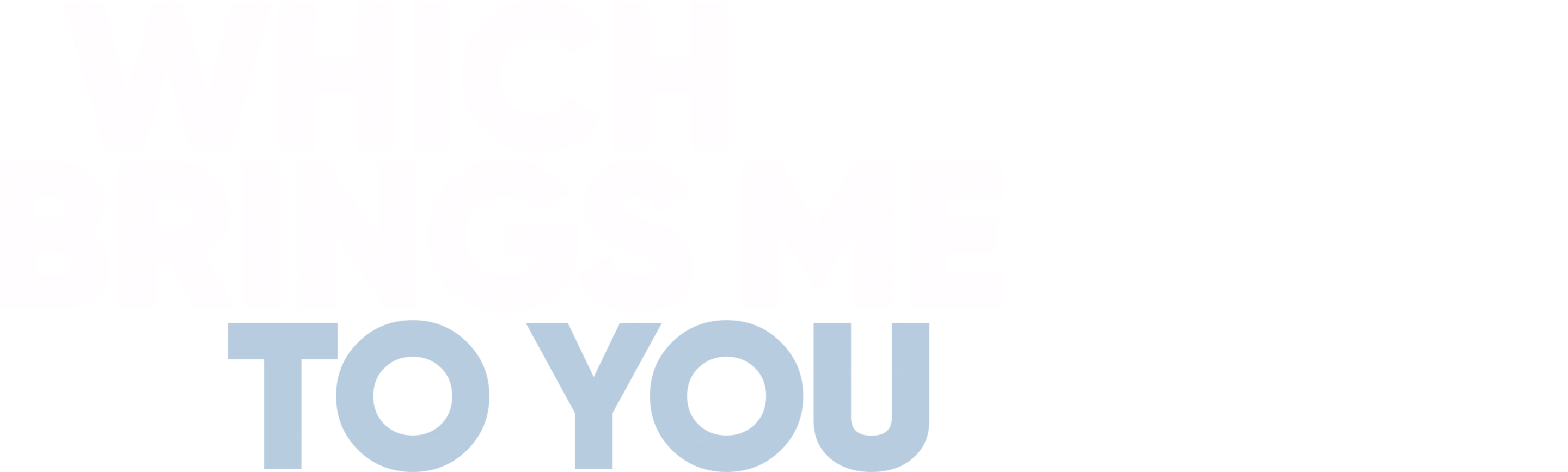 Which Brings Me to You