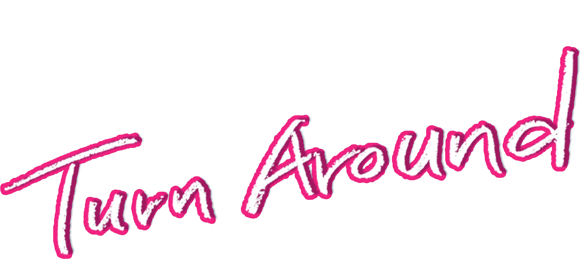 Turn Around