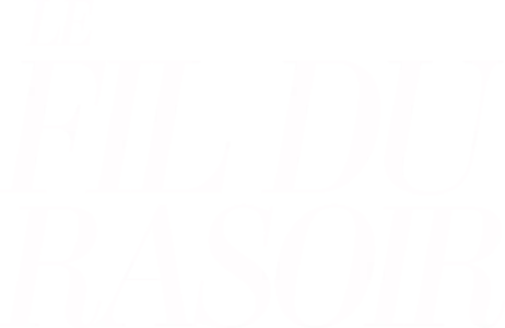 Le Fil du Rasoir