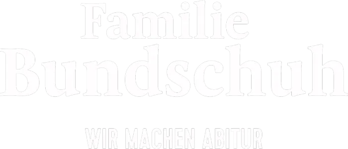 Familie Bundschuh - Wir machen Abitur